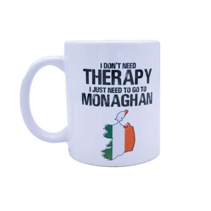 I don't need therapy mug I just need to go to monaghan